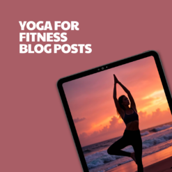 Yoga for Fitness – 12 Pre-Written Articles